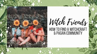 How to Find Witch Friends║Witchcraft & Pagan Communities