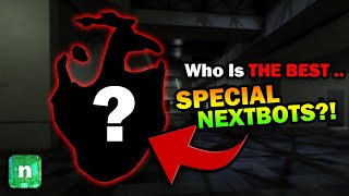 Who Is The Best SPECIAL NEXTBOTS?! (Nico's Nextbots)
