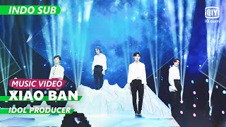 Xiao Ban - Idol Producer [INDO SUB] | Idol Producer | iQIYI Indonesia