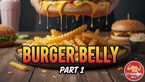 Burger Belly Part 1