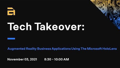 Tech Takeover: Augmented Reality Business Applications Using The Microsoft HoloLens