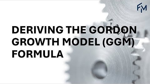 Deriving the Gordon Growth Model (GGM) formula
