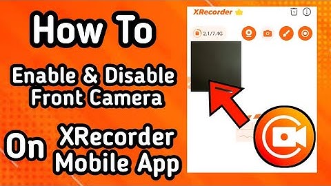 XRecorder Front Camera | How to Enable and Disable Front Camera on XRecorder Screen Recording App