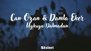 Can Ozan & Damla Eker - Uykuya Dalmadan (Sözleri) Resimi