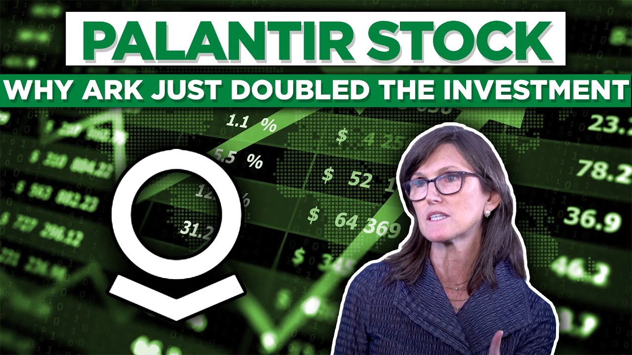 Palantir Stock (PLTR) - Why Ark just doubled the investment!