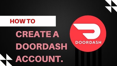 How To Create A DoorDash Account.