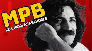 GRANDES SUCESSOS DE BELCHIOR #mpb