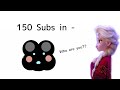 If i get 150 subscribers in just--- What was that??