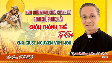 Nghi Thức Nhậm Xứ & Chầu Thánh Thể Tạ Ơn Mừng Cha Tân Chánh Xứ Phúc Hải Giuse Nguyễn Văn Hoá