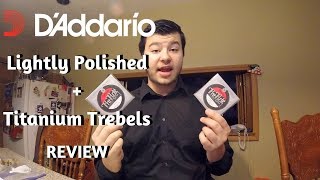 D'Addario Lightly Polished Basses and Titanium Nylon String Review