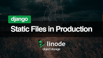 Django Static Files in Production on Linode Object Storage