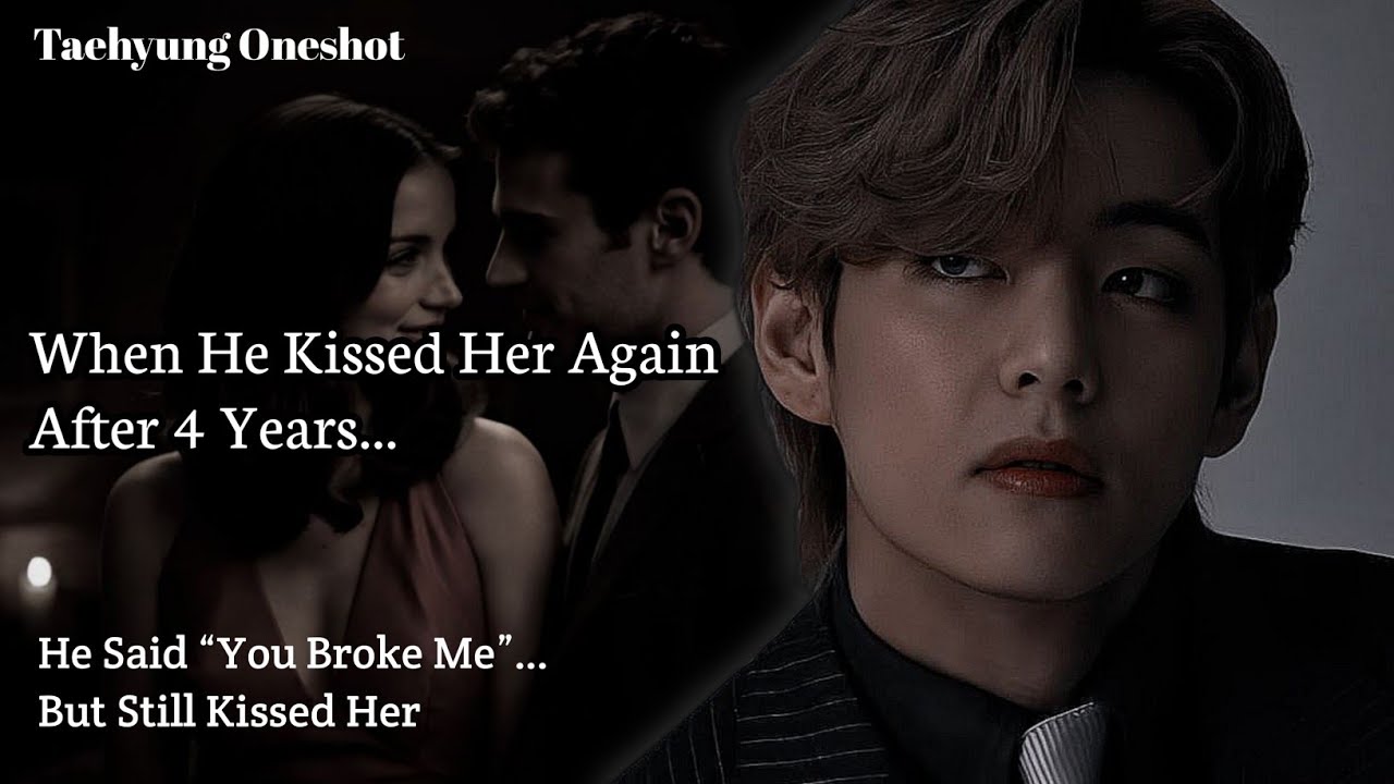 When He Kissed Her Again After 4 Years In The Rain | Taehyung ff | BTS ff