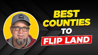 How To Find The Best Counties To Flip Land In (New For 2023)