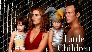 Little Children (2006) || Kate Winslet, Jennifer Connelly, Patrick Wilson || Facts&Review