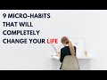 Top 9 Micro Habits That Will Completely Change Your Life 