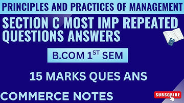 Principles and Practices of Management | Section C Most Repeated Questions | B.Com 1st Sem Exam | PU