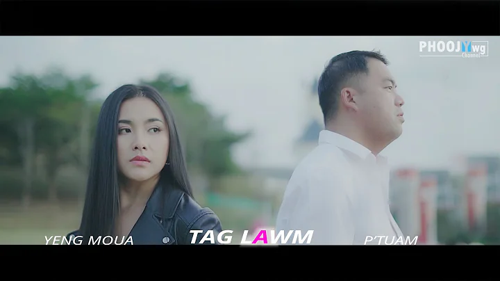 P'Tuam Ft. Yeng Moua - Tag Lawm (Official MV)