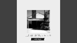 What Falling in Love is For (LUKE Remix)