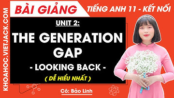Tiếng Anh lớp 11 Unit 2: Looking back and project - trang 26, 27 | Global success