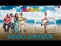 The Shaukeens | Audio Jukebox | Akshay Kumar, Lisa Haydon, Anupam Kher, Piyush Mishra & Annu Kapoor