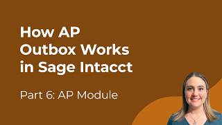 Sage Intacct Accounts Payable Workflow (Part 6): How AP Outbox Works