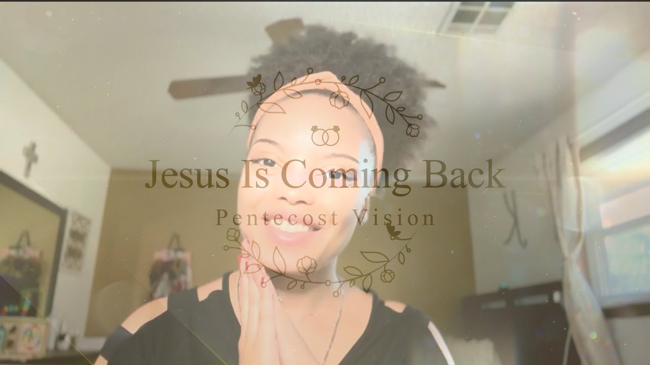 Vision: Jesus Is Coming Back | Pentecost