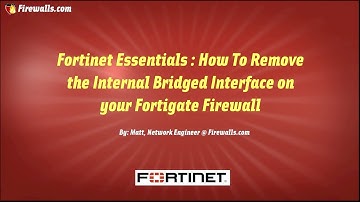 Fortinet Essentials: How to Remove the Default Internal Network Bridge on your Fortigate Firewall