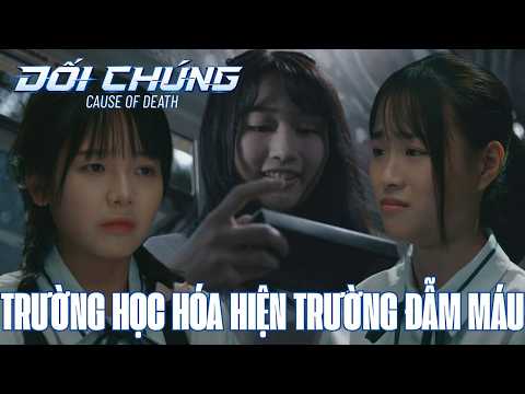 Đối Chứng cắt tập 15_Trường học hóa hiện trường đẫm máu