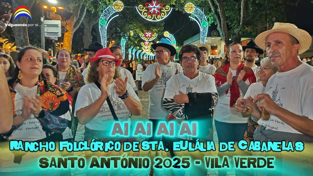Ai Ai Ai Ai - Rancho Folclórico de Sta. Eulália de Cabanelas - Santo António 2025 - Vila Verde