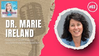 Dr. Marie Ireland | Tension to Triumph: Practical Solutions for the School-Based SLP