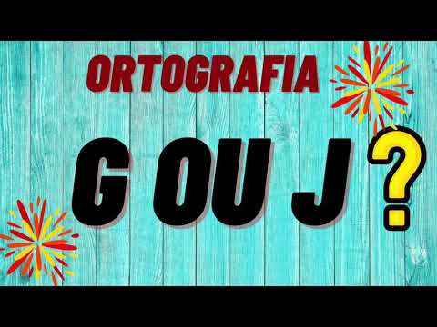 ORTOGRAFIA DE PALAVRAS COM G/J