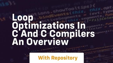 loop optimizations in c and c compilers an overview