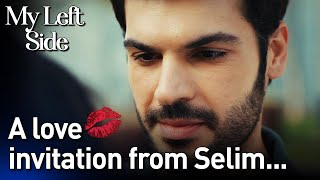 A Love Invitation From Selim...😍💋- Sol Yanım | My Left Side