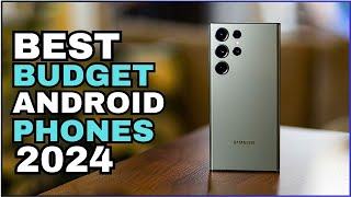 Best Budget Android Phones 2024  Top 5 Best Budget Android Phones You Should Buy in 2024