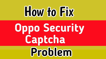 Fix Oppo Account Security Verification Captcha Problem | Oppo Account Security Verification Captcha