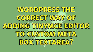Wordpress: The correct way of adding TinyMCE editor to custom meta box textarea?