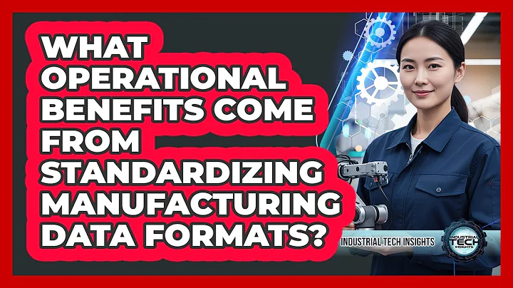What Operational Benefits Come From Standardizing Manufacturing Data Formats?