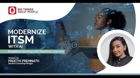Quintica Webinar - ServiceNow Predictive Intelligence Modernize ITSM with AI by Preethi Premanth