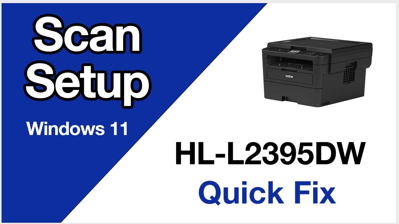 HLL2395DW Scanning setup – Windows 11 – Brother quick fix - YouTube
