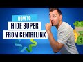 How to hide super from centrelink legally