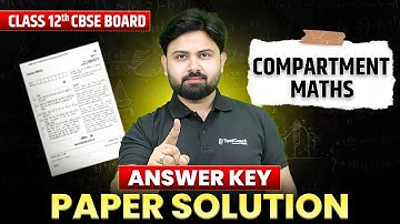 Class 12 Maths Compartment 2025 Answer Key | Full Paper Solution & Analysis ✅