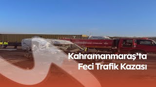 Kahramanmaraş’ta Feci Trafik Kazası 1 Ölü, 1 Yaralı