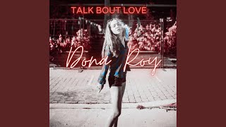 Video thumbnail of "Dona Roy - Talk Bout Love"