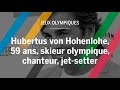 Skieur chanteur et jetsetteur  qui est hubertus von hohenlohe