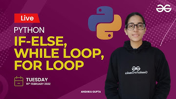 Loops in Python | Anshika Gupta | GeeksForGeeks Python