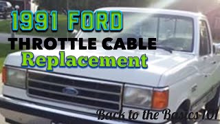91 Ford pick up throttle cable replacement.