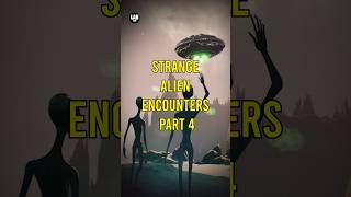 Mysterious Alien Encounters -The Proof Is Out There Part 4