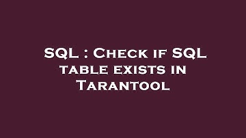 SQL : Check if SQL table exists in Tarantool