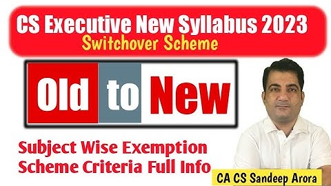 CS Executive New Syllabus 2023 Switchover Scheme | Subject wise Exemptions from Old to New Syllabus