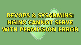 Celebrity DevOps & SysAdmins: Nginx cannot serve with permission error Profile